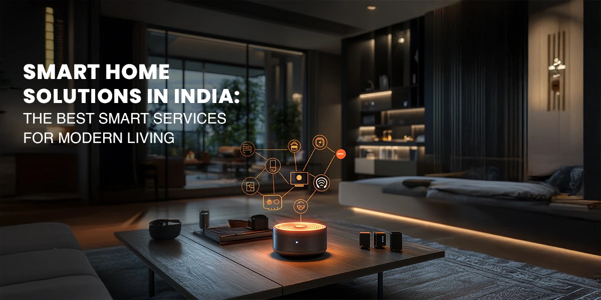 smart home solutions india the best smart services for modern living