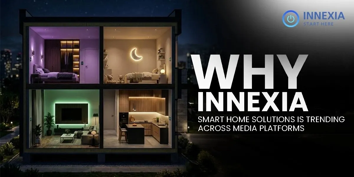 Why-Innexia-Smart-Home-Solutions-is-Trending-Across-Media-Platforms